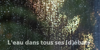 L'eau dans tous ses débats